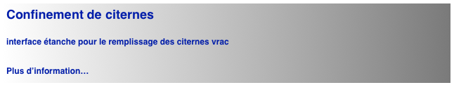 Confinement de citernes

interface étanche pour le remplissage des citernes vrac


Plus d’information…